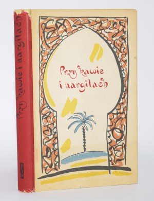 Over coffee and nargils. Tales of Tunis. Illustrated by Alexander Stefanowski.