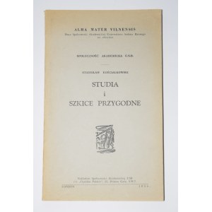 KOŚCIAŁKOWSKI Stanisław - Studia i szkice przygodne. Londyn 1956.