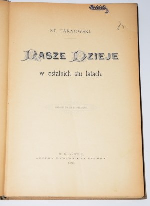 TARNOWSKI Stanislaw - Our history in the last hundred years. Cracow 1896.