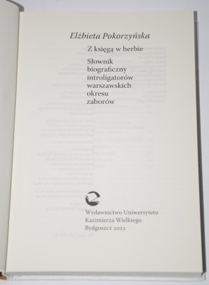 POKORZYŃSKA Elżbieta - With a book in the coat of arms. Biographical dictionary of Warsaw bookbinders of the partition period.