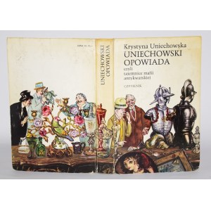 UNIECHOWSKA Krystyna - Uniechowski opowiada czyli tajemnice mafii antykwarskiej.
