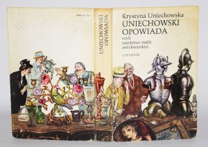 UNIECHOWSKA Krystyna - Uniechowski tells or secrets of the antiquarian mafia.