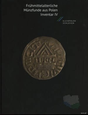 Polish publications, Frühmittelalterliche Münzfunde aus Polen. Inventar IV. Kleinpolen und Schlesien