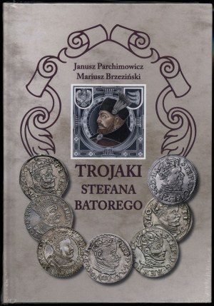 Parchimowicz Janusz, Brzezinski Mariusz - Trojaki Stefana Batorego, Szczecin 2023, 1st edition, ISBN 9788387355043