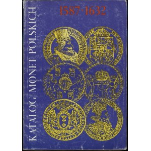 Kamiński Czesław, Kurpiewski Janusz - Katalog monet polskich 1587-1632 (Zygmunt III Waza); Warszawa 1990, ISBN 830303103...