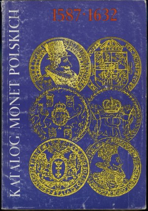 Kamiński Czesław, Kurpiewski Janusz - Katalog monet polskich 1587-1632 (Zygmunt III Waza); Warsaw 1990, ISBN 830303103....