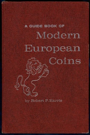 Harris Robert P. - A Guide Book of Modern European Coins, Racine 1965.