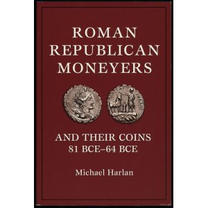 Harlan Michael - Roman Republican Moneyers and Their Coins 81 BCE-64 BCE, Citrus Heights 2012, ISBN 9780965456708