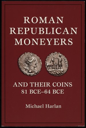 Harlan Michael - Roman Republican Moneyers and Their Coins 81 BCE-64 BCE, Citrus Heights 2012, ISBN 9780965456708