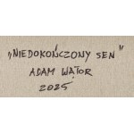 Adam Wątor (ur. 1970, Myślenice), Niedokończony sen, 2025