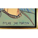 Edward DWURNIK (1943-2018), Polak jak Murzyn (2006)