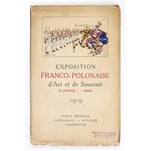 Exposition Franco-Polonaise d'Art et de Souvenir. 18 Janvier - 2 Mars 1919 Notice générale:...