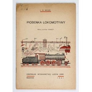 MICZEL L. - Píseň lokomotivy. Moskva 1931. ústřední nakladatelství národů SSSR. 