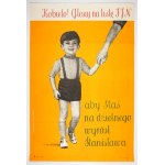 SLOMCZYŃSKI Jan - Woman! Vote for the FJN list to make Staś grow up brave Stanislaw. [1961].