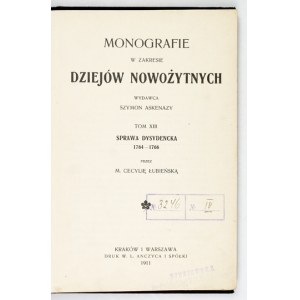 ŁUBIEŃSKA M. Cecylia - Sprawa dysydencka 1764-1766. Kraków-Warszawa 1911. druk. W. L. Anczyc i Sp. 8, s. XX, 193, [2]. ...