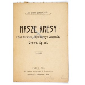 MACIURZYŃSKI Adam - Naše kresby. (Červená Rus, Horní Slezsko a Těšínské Slezsko, Orava, Spiš). Cz. 1. Płock 1919. Księg.....