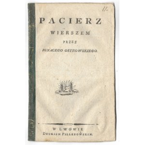 OSTROWSKI Ignacy - Pacierz wierszem. Lvov [1803]. Vytiskl Pillerowski. 16d, s. 15....