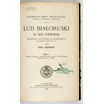 FEDEROWSKI Mikhail - Belarusian People in Lithuanian Ruthenia. Materyały do etnografii słowiańskiej zgromadzone w latach 1877-18....