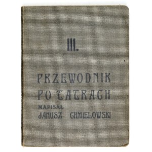 CHMIELOWSKI Janusz - Guide to the Tatra Mountains. [T.] 3: The High Tatras. (From the Scales to the Polish Ridge)....