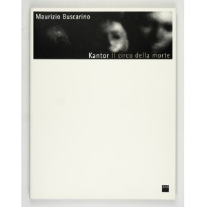 BUSCARINO, Maurizio - Kantor. The Circus of Death. Udine, 1997. Art&amp; - Temi. 4, p. 166, [2]....
