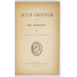 KANTECKI K. - Artur Grottger. Szkic biograficzny. 1879