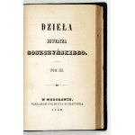 GOSZCZYŃSKI, Seweryn—Works. Vol. 1–3. Wrocław, 1852. Z. Schletter. 16d, p. XV, [1], 214, [2]; [4], III, [1], 204; [4]...