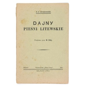 KRASZEWSKI J[ózef] I[gnacy] – Dajny. Litevské písně. Zrevidováno M. B-kou [= Mykolasem Biržiskou]. Vilnius 1919....
