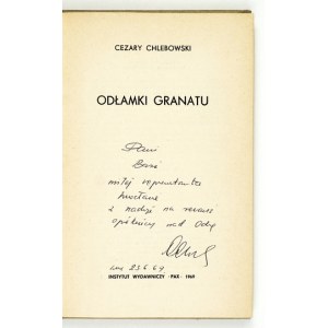 CHLEBOWSKI C. – Odłamki granatu. 1969. Z dedykacją autora.