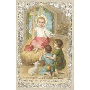 The Baby Jesus on the Hay / My love—my heart / I bring to You as a gift / And I want to love You forever! [ca. 1900?].