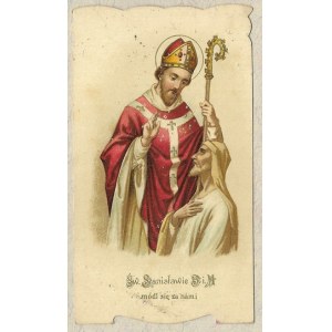 St. Stanislaus B. and M., pray for us! [ca. 1910?].