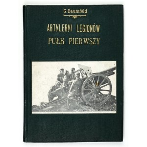 BAUMFELD, Gustaw—Artillery of the Legions, 1st Regiment. Kraków, 1917. Published by K. Wojnara. 8, p. 99, [1], pl. 13. bound....