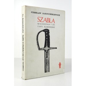 Czesław JARNUSZKIEWICZ - The Eastern Saber and Its National Varieties. London 1973. R. Wernik Antiquarian Bookshop. 4, p. 102, [1]...