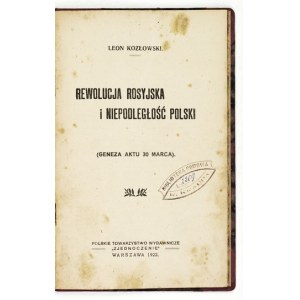 KOZŁOWSKI Leon - Rewolucja rosyjska i niepodległość Polski. (Geneza aktu 30 marca). Warszawa 1922....