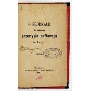 O OPATRENIACH na podporu ropného priemyslu v krajine. Ľvov 1880. Red. „Gazeta Narodowa“. 16d, s. 16. opr....