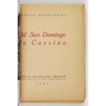 TREPIŃSKI, Antoni - From San Domingo to Cassino. Kraków, 1947. Tadeusz Wilczyński. 16d, p. 165, [8], pl. 5....