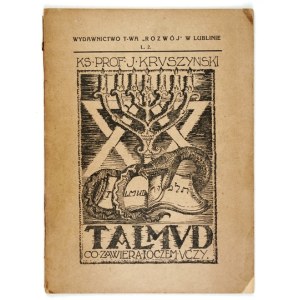 KRUSZYŃSKI, J[ózef] - The Talmud: What It Contains and What It Teaches. Lublin, 1925. Published by the Rozwój Society. 16d, p. 76, [3]....