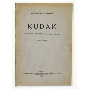 CZOŁOWSKI Aleksander – Kudak. Příčiny založení a pádu pevnosti. S mapou a plánem. Lvov 1926. Vytiskl....