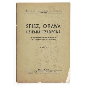 SPISZ, Orawa i Ziemia Czadecka w świetle stosunków etnicznych i przeszłości dziejowej. Z mapą....