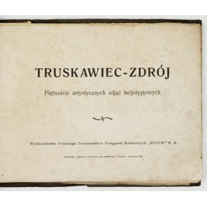 TRUSKAWIEC-ZDRÓJ. Piętnaście artystycznych zdjęć heljotypjowych. Kraków [przed 1939]....