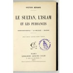 BÉRARD Victor - Le sultan, l'islam et les puissances. Constantinople, La Mecque,...