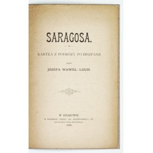 LOUIS Józef Wawel – Zaragoza. A Postcard from a Trip Through Spain. Kraków, 1896. Printed by Czas. 8, p. 15. Paperback. Reprint....