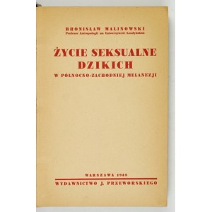 MALINOWSKI B. – Życie seksualne dzikich. 1938. Pierwsze polskie wydanie.