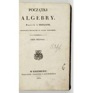 HRECZYNA G. – Początki algebry. Cz. 1-2. 1830.