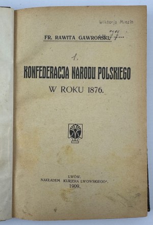 GAWROŃSKI Franciszek Rawita - Konfederacja Narodu Polskiego - Wspomnienie o pułku Szwoleżerów - Lviv 1909 [two titles in one volume].