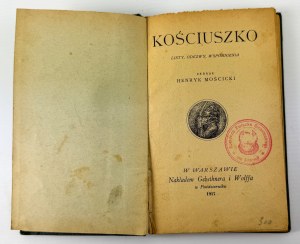 MOŚCICKI Henryk - Kościuszko. Listy, odzewy, wspomnienia - Warsaw 1917 [stamp of the Command of the Riflemen's Association in France].