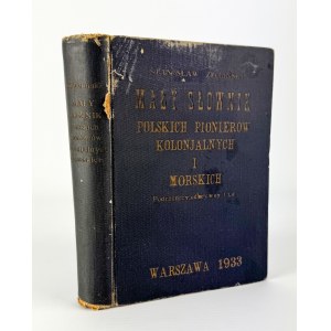 ZIELIŃSKI Stanisław - Mały słownik polskich pionierów kolonialnych i morskich - Warszawa 1933