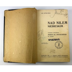 SZTOLCMAN Jan - Nad Nilem niebieskim. Wyprawa myśliwska Józefa hr. Potockiego - Warszawa 1902 [pieczęcie Oflag II D i IV A]