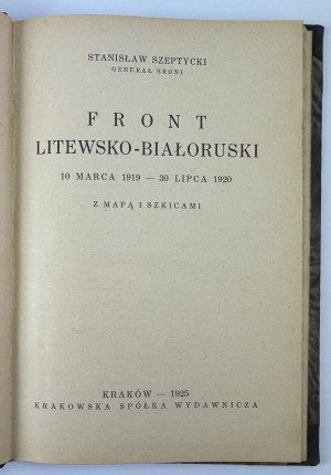 SZEPTYCKI Stanisław - Lithuanian-Byelorussian front. 10.III.1919 - 30.VII.1920 - Kraków 1925 [rare].