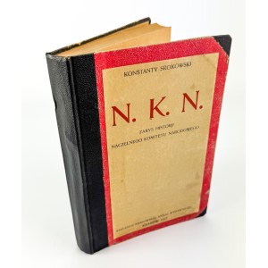 SROKOWSKI Konstanty - N.K.N. - Zarys historji Naczelnego Komitetu Narodowego - Kraków 1923