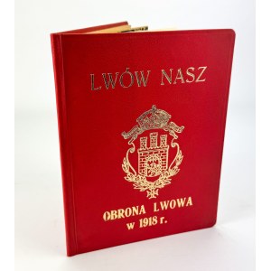 ZYGMUNTOWICZ Z. - Lwów nasz! Obrona Lwowa w 1918 r. w obrazach - Lwów 1930